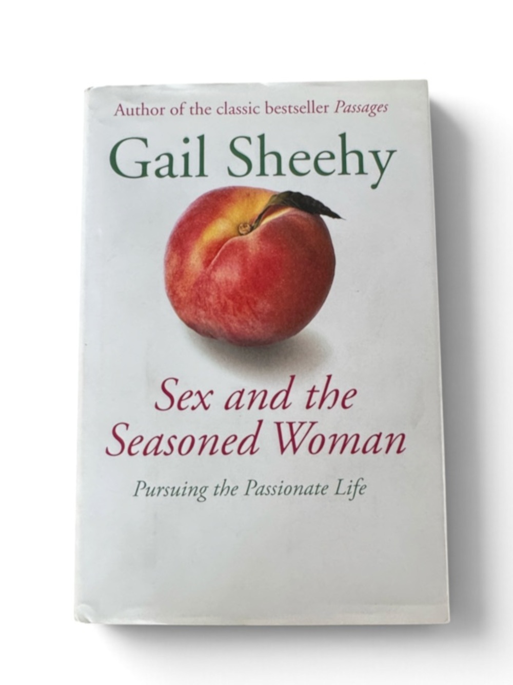 Sex and the Seasoned Woman Pursuing the Passionate Life Hardcover by Gail Sheehy